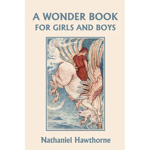 A Wonder Book for Girls and Boys, Illustrated Edition (Yesterday's Classics) - Paperback