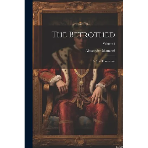 The Betrothed: A New Translation; Volume 1 - Paperback