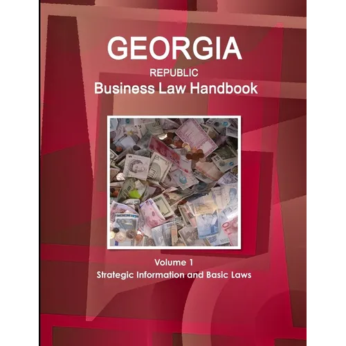 Georgia Republic Business Law Handbook Volume 1 Strategic Information and Basic Laws - Paperback