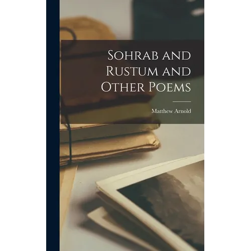 Sohrab and Rustum and Other Poems - Hardcover