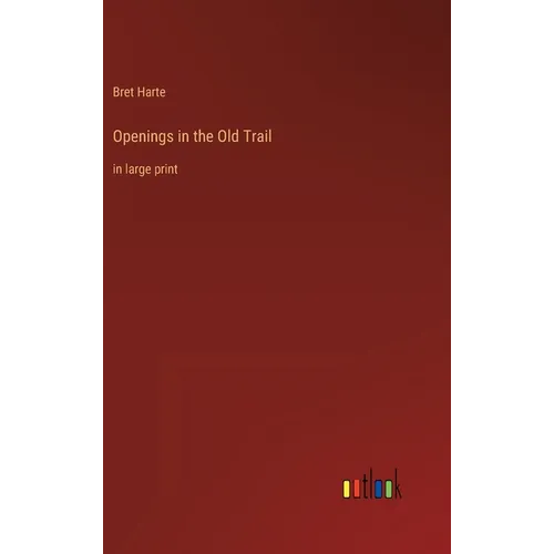 Openings in the Old Trail: in large print - Hardcover
