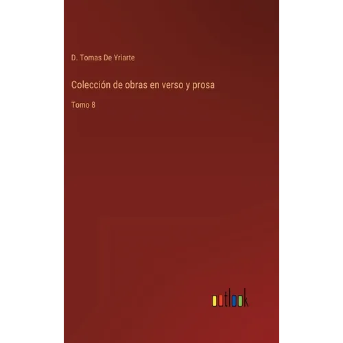 Colección de obras en verso y prosa: Tomo 8 - Hardcover