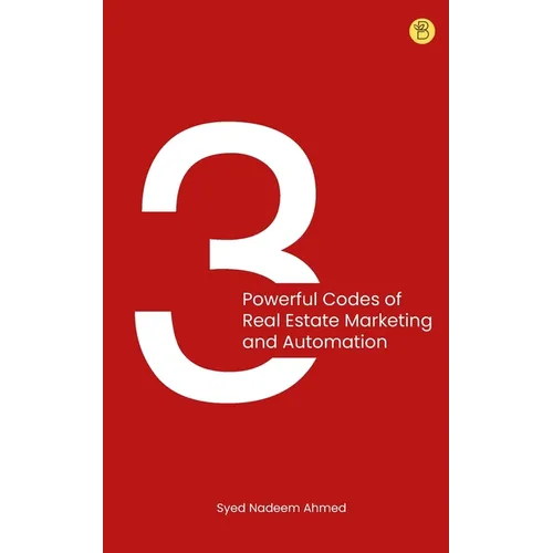 3 powerful codes of real estate marketing and automation - Paperback