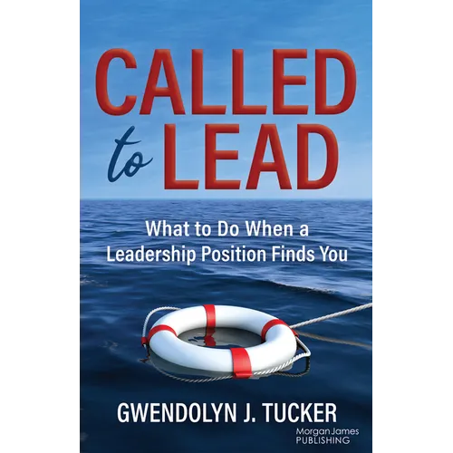 Called to Lead: What to Do When a Leadership Position Finds You - Paperback