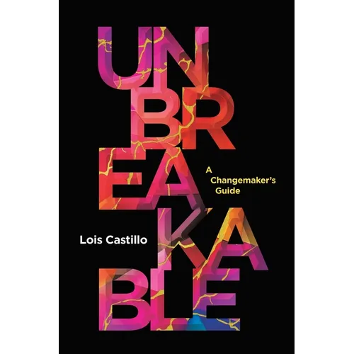 Unbreakable: A Changemaker's Guide - Paperback