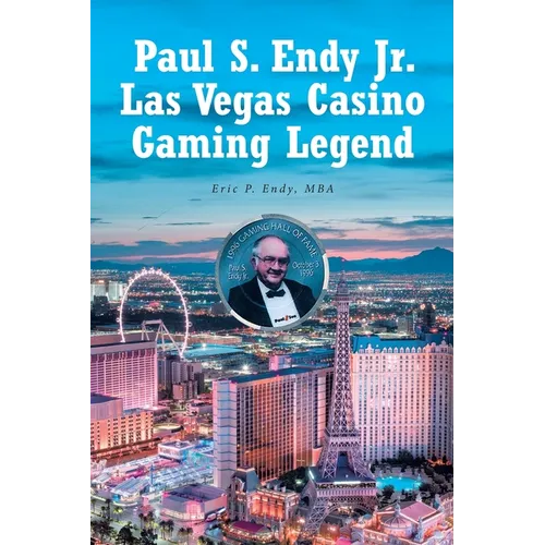 Paul S. Endy Jr. Las Vegas Casino Gaming Legend - Paperback