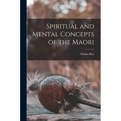 Spiritual and Mental Concepts of the Maori - Paperback