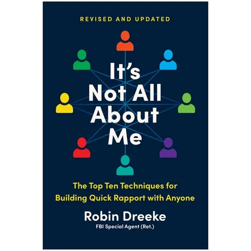 It's Not All about Me, Revised and Updated Edition: The Top Ten Techniques for Building Quick Rapport with Anyone - Paperback