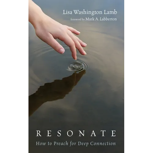 Resonate: How to Preach for Deep Connection - Hardcover