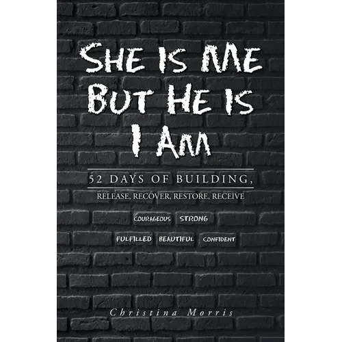 She is Me But He is I Am: 52 Days of Building, Release, Recover, Restore, Receive - Paperback
