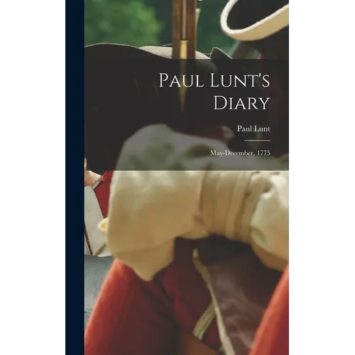 Paul Lunt's Diary: May-December, 1775 - Hardcover