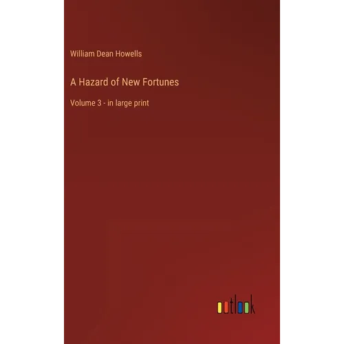 A Hazard of New Fortunes: Volume 3 - in large print - Hardcover