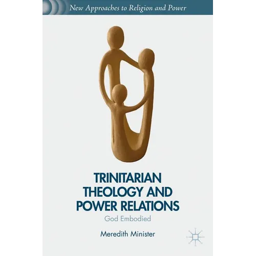 Trinitarian Theology and Power Relations: God Embodied - Hardcover