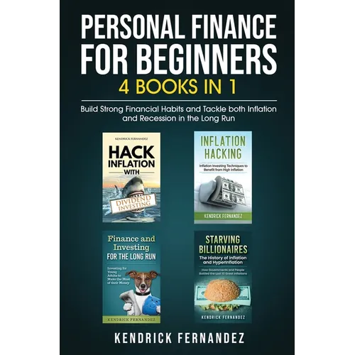 Personal Finance for Beginners 4 Books in 1: Build Strong Financial Habits and Tackle both Inflation and Recession in the Long Run - Hardcover