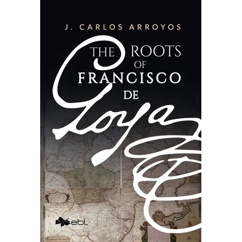 The Roots of Francisco de Goya - Paperback