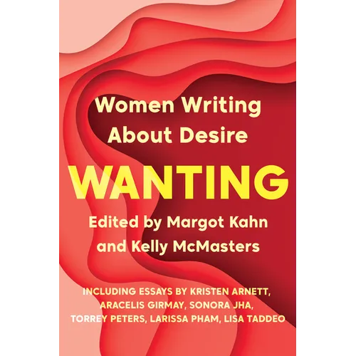 Wanting: Women Writing about Desire - Paperback