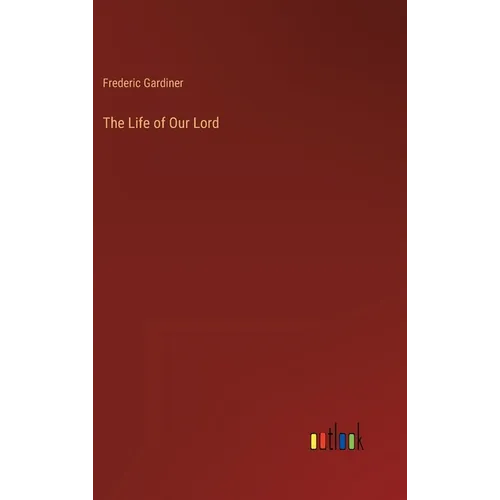 The Life of Our Lord - Hardcover