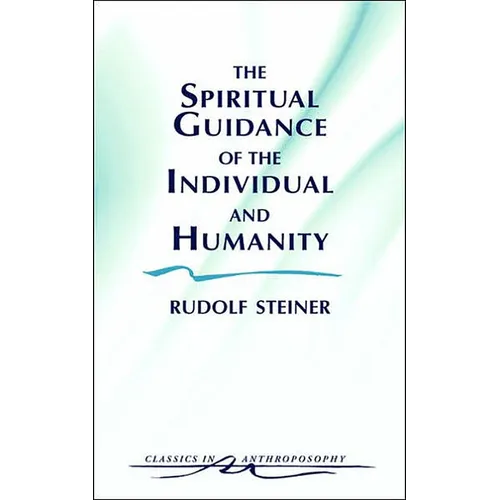 The Spiritual Guidance of the Individual and Humanity: Some Results of Spiritual-Scientific Research Into Human History and Development (Cw 15) - Paperback
