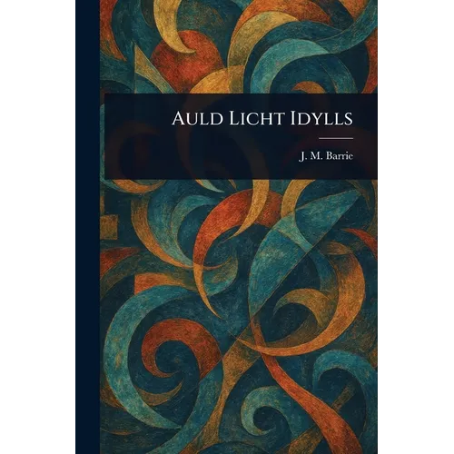 Auld Licht Idylls - Paperback