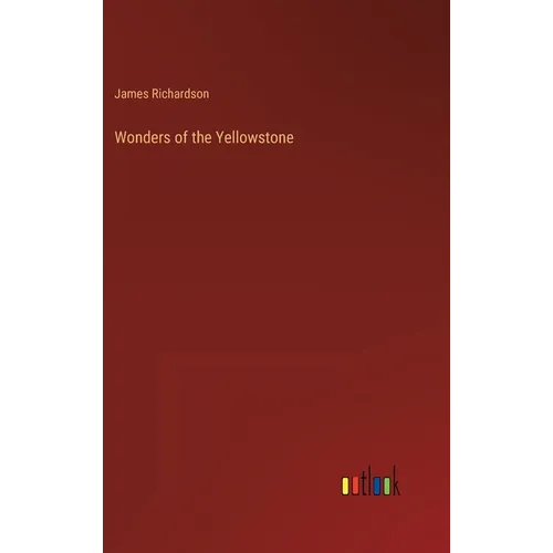 Wonders of the Yellowstone - Hardcover