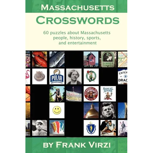 Massachusetts Crosswords: 60 Puzzles About Massachusetts People, History, Sports, And Entertainment - Paperback