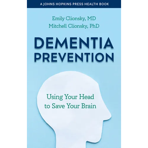 Dementia Prevention: Using Your Head to Save Your Brain - Paperback