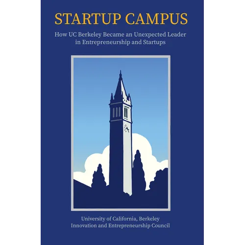 Startup Campus: How Uc Berkeley Became an Unexpected Leader in Entrepreneurship and Startups - Hardcover