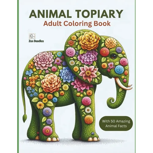 Animal Topiary Adult Coloring Book: 50 Beautiful Images of Animals Made of Flowers and Blooms - Paperback