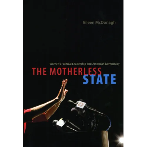 The Motherless State: Women's Political Leadership and American Democracy - Paperback