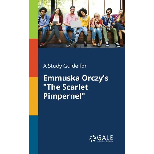 A Study Guide for Emmuska Orczy's "The Scarlet Pimpernel" - Paperback