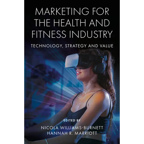 Marketing for the Health and Fitness Industry: Technology, Strategy and Value - Hardcover