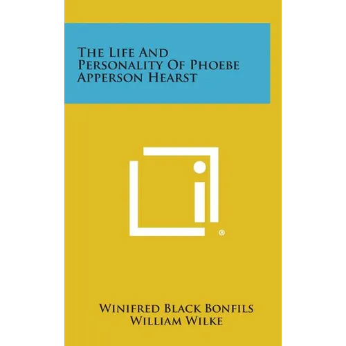 The Life and Personality of Phoebe Apperson Hearst - Hardcover