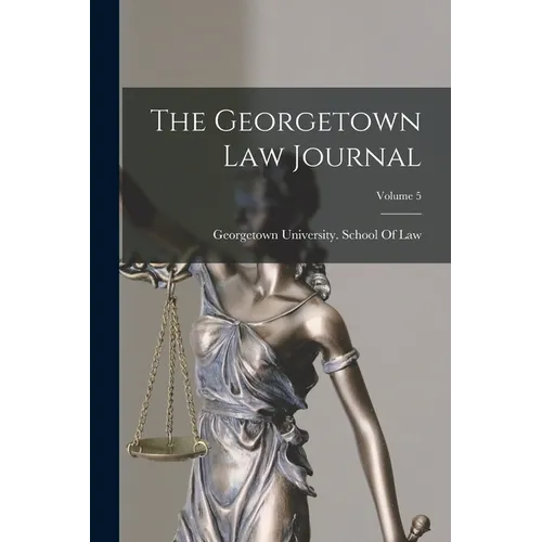The Georgetown Law Journal; Volume 5 - Paperback