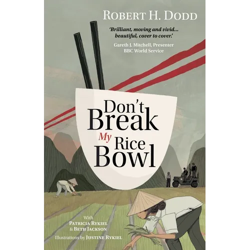 Don't Break My Rice Bowl: A beautiful and gripping novel, highlighting the personal and tragic struggles faced during the Vietnam War, bringing the la - Paperback