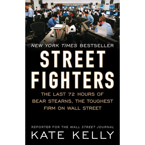 Street Fighters: The Last 72 Hours of Bear Stearns, the Toughest Firm on Wall Street - Paperback