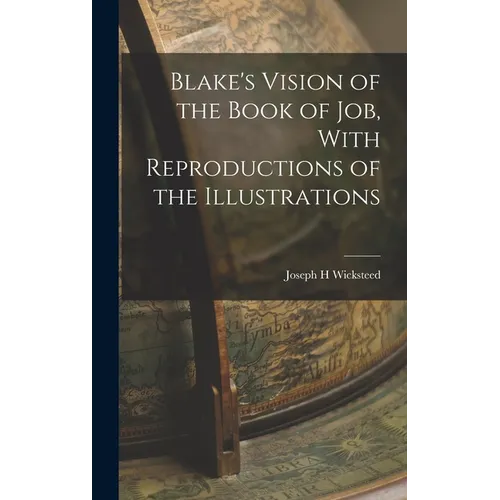 Blake's Vision of the Book of Job, With Reproductions of the Illustrations - Hardcover