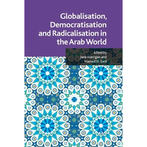 Globalisation, Democratisation and Radicalisation in the Arab World - Paperback