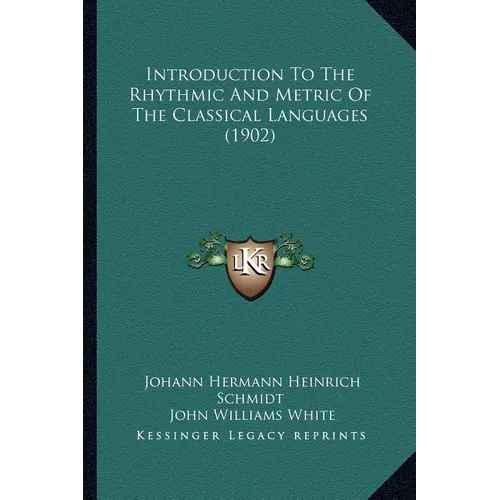 Introduction To The Rhythmic And Metric Of The Classical Languages (1902) - Paperback