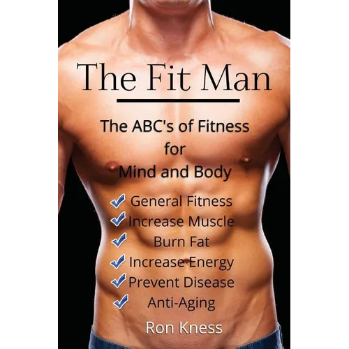 The Fit Man: The ABC's of Fitness for Mind and Body - Paperback