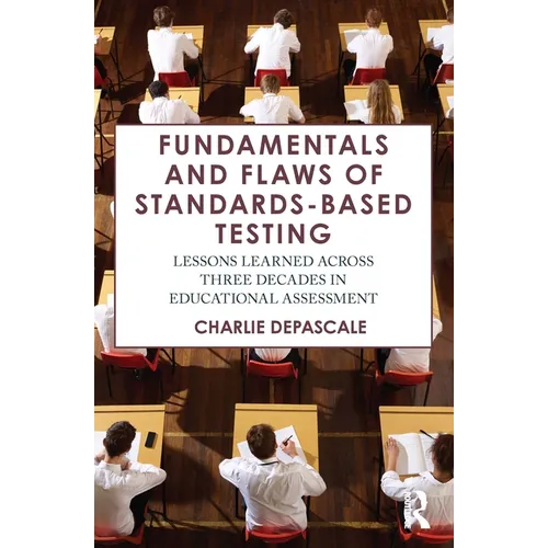 Fundamentals and Flaws of Standards-Based Testing: Lessons Learned Across Three Decades in Educational Assessment - Paperback