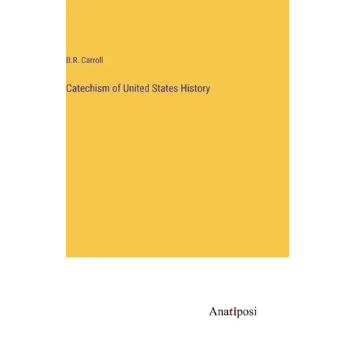 Catechism of United States History - Hardcover