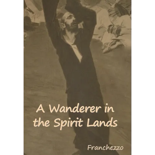 A Wanderer in the Spirit Lands - Hardcover
