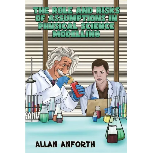 The Role and Risks of Assumptions in Physical Science Modelling - Paperback