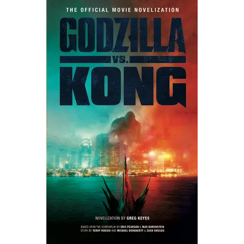 Godzilla vs. Kong: The Official Movie Novelization - Mass Market Paperbound