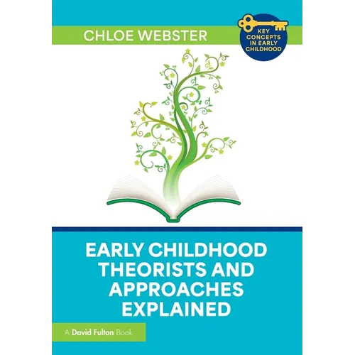 Early Childhood Theorists and Approaches Explained - Paperback