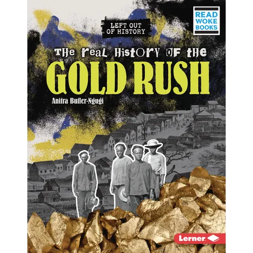 The Real History of the Gold Rush - Library Binding