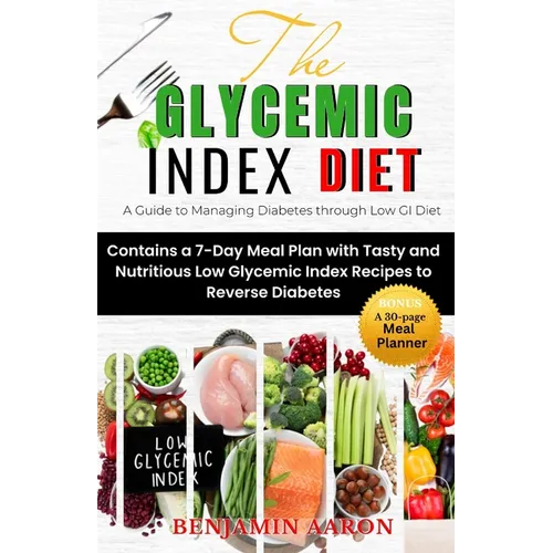 The Glycemic Index Diet: A Guide to Managing DIABETES through Low Glycemic Index Diet - Paperback