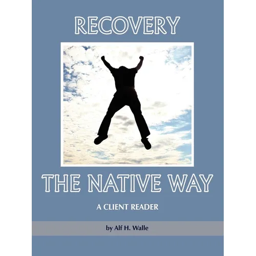 Recovery the Native Way: A Client Reader - Paperback
