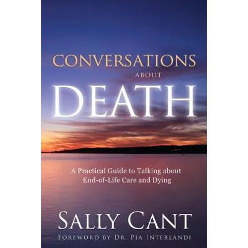 Conversations about Death: A Practical Guide to Talking about End-of-Life Care and Dying - Paperback