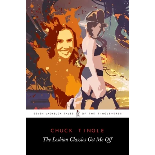 The Lesbian Classics Get Me Off: Seven Ladybuck Tales Of The Tingleverse - Paperback